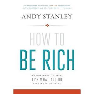 The How to Be Rich Softcover -- Andy Stanley